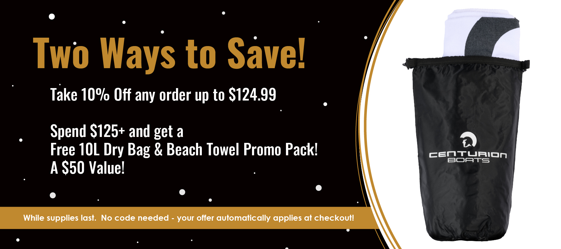 Promotional ad for Centurion Boats showing two discounts: 10% off orders up to $124.99, and a free dry bag and towel pack with orders over $125.