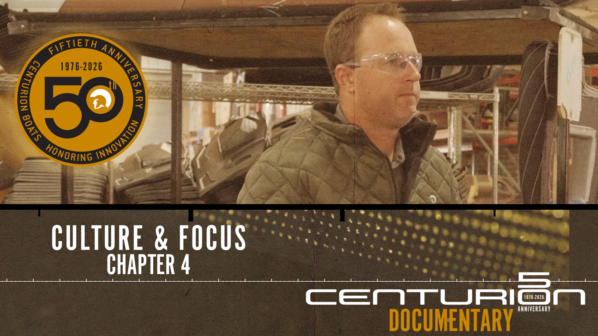 A man in safety goggles stands in a workshop. The image promotes the "Centurion 50th Anniversary Documentary: Chapter 4 – Culture & Focus.