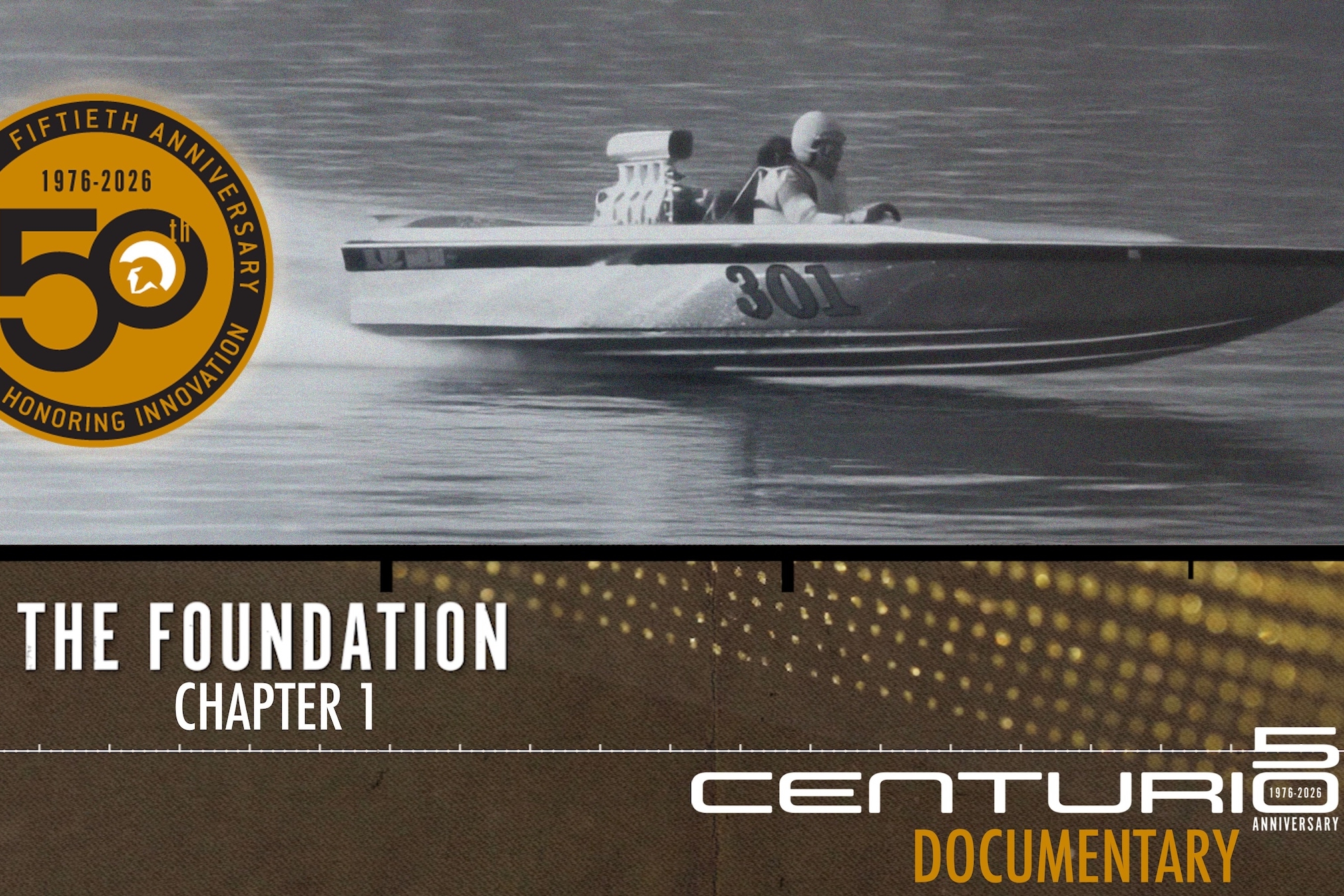 Black and white photo of a person driving a speedboat labeled 301, with Centurion’s 50th anniversary badge and documentary title 