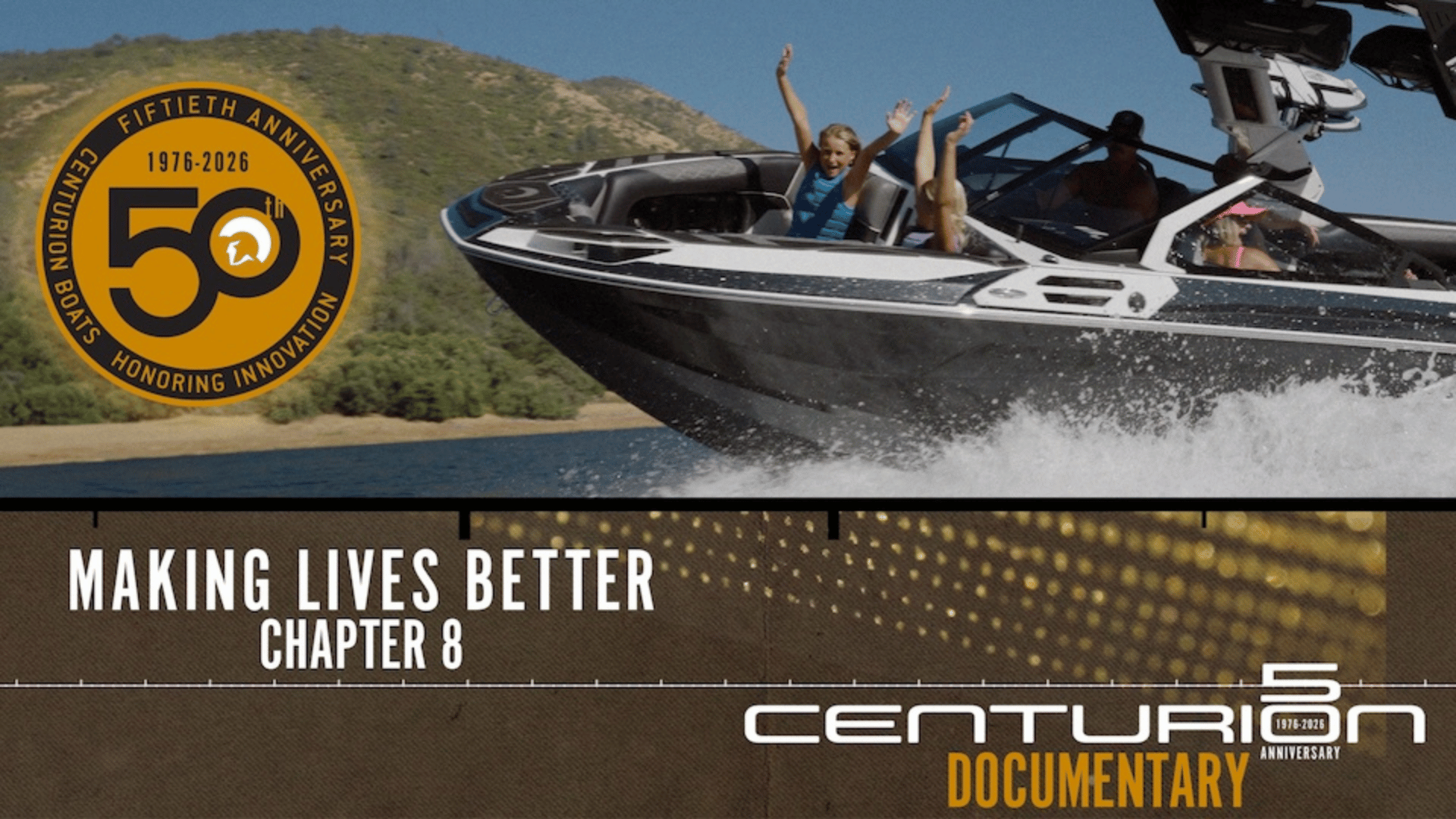 A Centurion boat speeds on a lake with people cheering; overlay text reads "Making Lives Better, Chapter 8, Centurion 50th Anniversary Documentary." A 50th anniversary badge is shown.